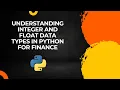 Understanding Integer and Float Data Types in Python for Finance