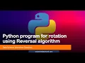 Rotate array using reversal algorithm Part 18 Code in Python for Data Science The Data Monk