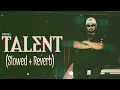 Talent - NINJA (Slowed & Reverb) | Deep Jandu - Punjabi Song 2024 | @LoFiVibess10k