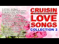 Lagu CRUISIN Love Songs Collection 3 - Compilation of Old Love  Songs