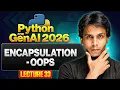 Encapsulation - OOPS Python for Gen AI in 2026 Lecture 33