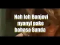 Download Lagu BONJOVI nyanyi Always pake BAHASA SUNDA .nu ngarti BOHONG Mun teu Auto nyengir  #viral #laguviral