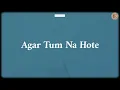 Agar Tum Na Hote - R. D. Burman, Kishore Kumar (Lyrics)