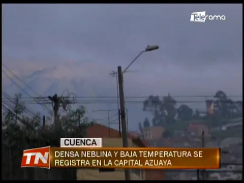 Densa neblina y baja temperatura se registra en la capital Azuaya