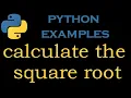 Python Examples 12 Python Program to calculate the square root of a number