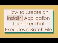 How to Create an Install4j Application Launcher That Executes a Batch File