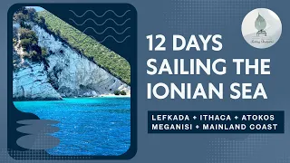 12 Days Sailing the Ionian Sea / Exploring Meganisi, Lefkada, Ithaca, Atokos & More!
