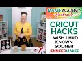 CRICUT 40 Hacks I Wish I d Known Sooner Maker Academy Weekend 2024 Prep Class