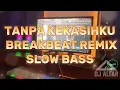 Download Lagu DJ TANPA KEKASIHKU BREAKBEAT REMIX TERBARU 2025
