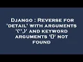 Django Reverse for detail with arguments and keyword arguments not found