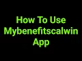 How To Use Mybenefitscalwin App