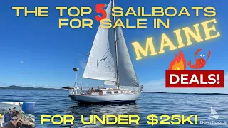 The Top 5 Sailboats For Sale Under $25k in Maine | Short & Sweet Edition! Get ’em while they’re HOT!