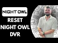 How to Reset Night Owl DVR to Factory Default Fix Night Owl DVR Problems Fast Factory Reset 2025
