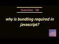 why is bundling required in javascript