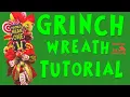 Christmas Grinch Wreath Tutorial How To Make A Grinch Wreath DIY Christmas Wreath DIY Wreath