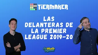 TIERMAKER LAS DELANTERAS DE LA PREMIER LEAGUE 2019-20