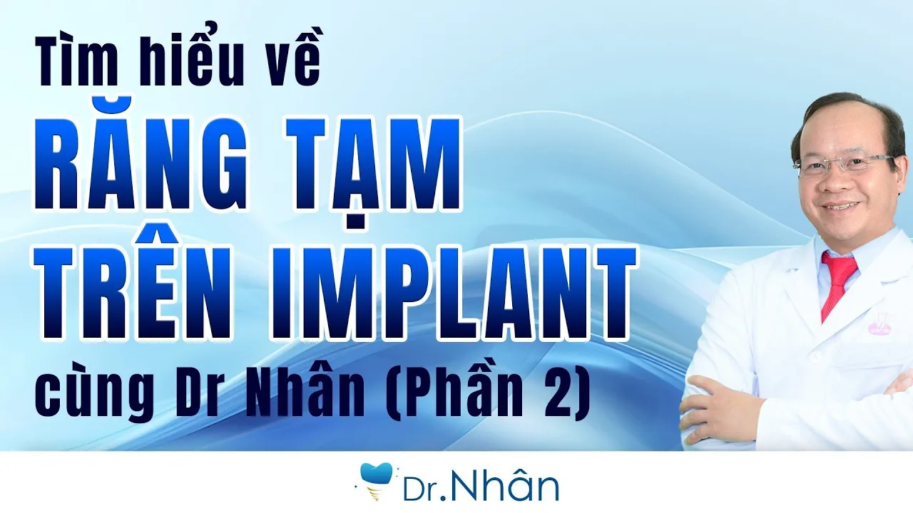 Outline Video TÌM HIỂU VỀ RĂNG TẠM TRÊN IMPLANT P2