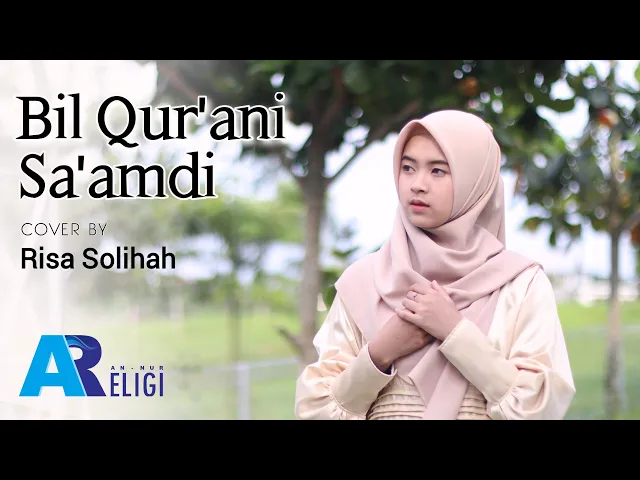 Download MP3 Bil Qur'ani Sa'amdi - Cover Risa Solihah | AN NUR RELIGI