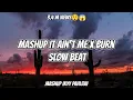 Download Lagu Mashup It Ain't Me X Burn ( Slow Beat )