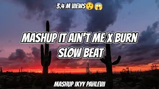 Download Mashup It Ain't Me X Burn ( Slow Beat ) MP3