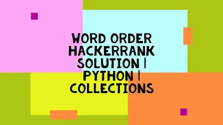 Word Order HACKERRANK SOLUTION PYTHON COLLECTIONS