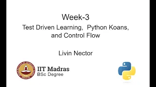 Week 3 - Test Driven Learning Python Koans and Control Flow