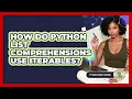 How Do Python List Comprehensions Use Iterables - Python Code School