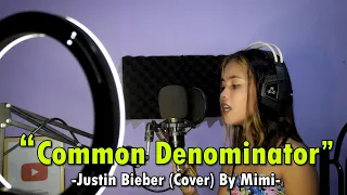 Download COMMON DENOMINATOR - JUSTIN BIEBER (COVER) MIMI MP3