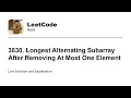 3830 Longest Alternating Subarray After Removing At Most One Element Leetcode Hard