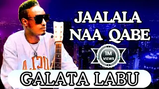 Galata Labu JAALALE NAA QABE New Oromo Music 2025 