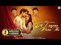 Lagu Dil Lagana Mana Tha (Official MV) Krish \u0026 Kishore Mondal | Kunaal V, Devv S | Sanam Johar Ashi Singh