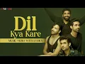 Dil Kya Kare Jab Kisi Se (Official Lyric Video) - SANAM | Romantic Song