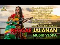 Lagu Best Reggae Songs 🌴 Jalan Bareng Kamu 🌴 Lagu Reggae SKA Vespa || Reggae Dangdut || Musik Senja