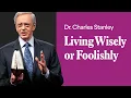Download Lagu Living Wisely Or Foolishly – Dr. Charles Stanley