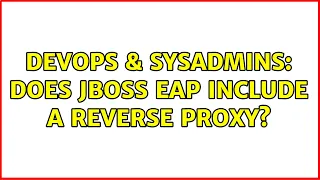 DevOps SysAdmins Does JBoss EAP include a reverse proxy