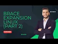 BRACE EXPANSION IN LINUX - PART 2