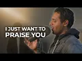 Download Lagu I Just Want to Praise You - Anointed Worship Cover by Steven Moctezuma