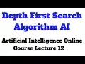 Depth First Search Algorithm AI Artificial Intelligence Online Course Lecture 12