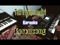 Download Lagu Karaoke Keroncong TAK INGIN SENDIRI