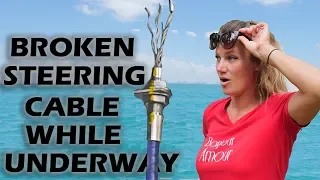 Broken Steering Cable While Underway! – S4:E13