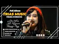 Download Lagu TRIAS MUSIC FULL ALBUM | PENGGUNG 05 FEBRUARI 2021