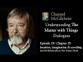 Understanding The Matter with Things Dialogues Episode 19 Ch 19 Intuition imagination and unveiling