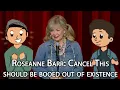 Roseanne Barr Cancel This has no jokes