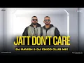 Download Lagu Jatt Don’t Care | Club Mix | Sultaan X BIG Ghuman | DJ Ravish \u0026 DJ Chico