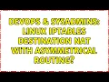 DevOps SysAdmins Linux IPTables Destination NAT with Asymmetrical Routing 2 Solutions