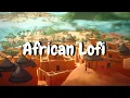 Download Lagu Chill Lofi Afrobeats Music 🌴 African Lofi Village Mix