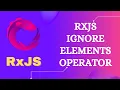 38 RxJS IgnoreElements Operator Learn RxJS Filtering Category IgnoreElements Operator - RxJS
