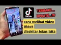 Download Lagu Cara melihat video tiktok di sekitar lokasi kita