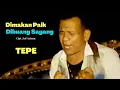 Download Lagu Tepe - Dimakan Paik Dibuang Sayang [ Official Musik Video ]