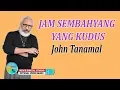 Download Lagu JAM SEMBAHYANG YANG KUDUS - JOHN TANAMAL - KEVS DIGITAL STUDIO ( OFFICIAL VIDEO )